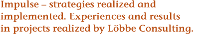 Impulse  strategies realized and implemented. Experiences and results in projects realized by Lbbe Consulting