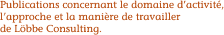 publications concernant le focus l'approche et la manière de travailler de löbbe consulting