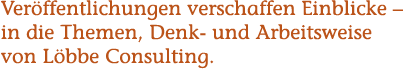 veröffentlichungen verschaffen einblicke in die Themen Denk- und Arbeitsweise von löbbe consulting